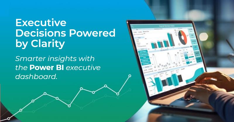 Power BI Executive Dashboards: The Smartest Way for Leaders to Stay Ahead